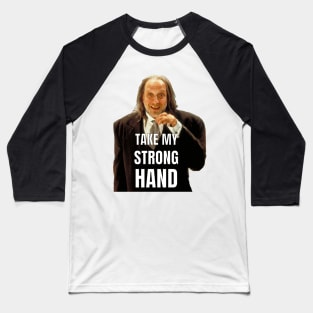 TAKE MY STRONG HAND Baseball T-Shirt